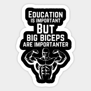 Education is important. But big biceps are importanter. GYM RAT FUNNY SAYING QUOTES Sticker